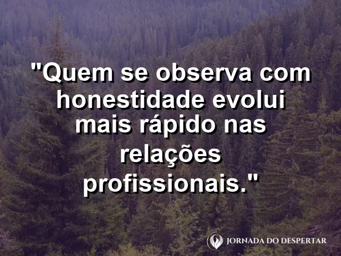 Imagem com frase sobre honestidade emocional nas relações profissionais.