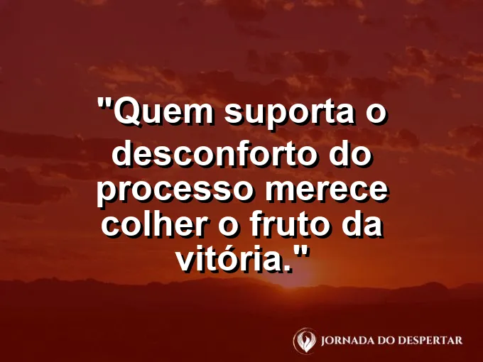 Imagem com frase sobre esforço antes da conquista.