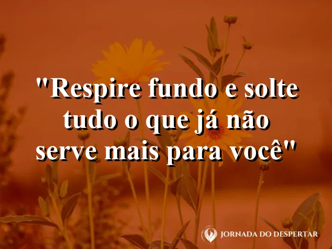 bom-dia-respirar-fundo-soltar-nao-serve