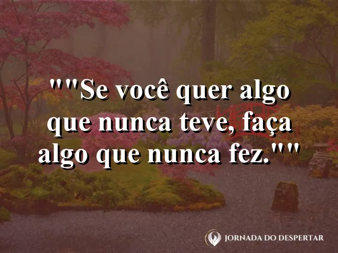 Alguém abrindo uma porta para um jardim desconhecido.