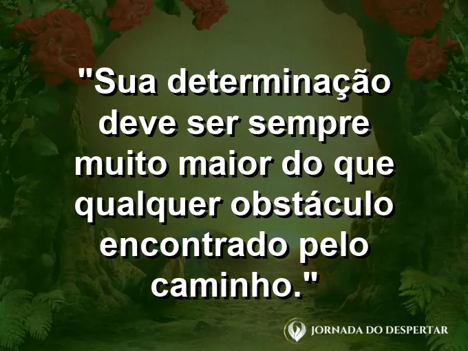 Pessoa subindo uma montanha com frase sobre determinação e superação.