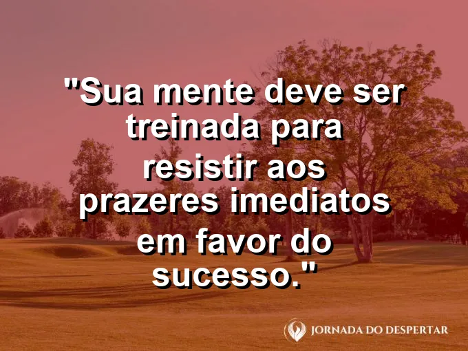 Relógio de areia com moedas de ouro e frase sobre resistir a prazeres.