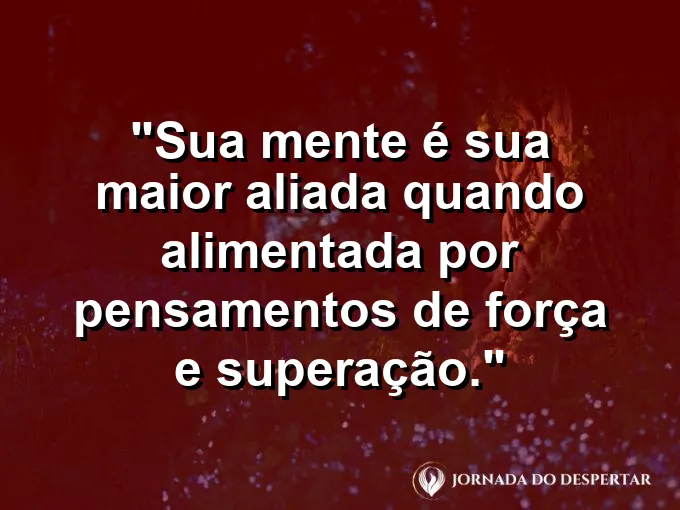 Silhueta humana com o cérebro iluminado por luz dourada e frase sobre mente aliada.
