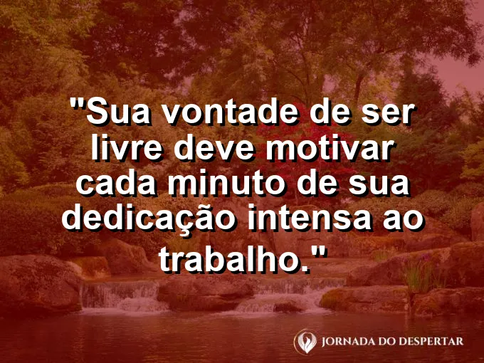 Correntes quebradas ao lado de uma mesa de escritório com frase sobre liberdade e dedicação.