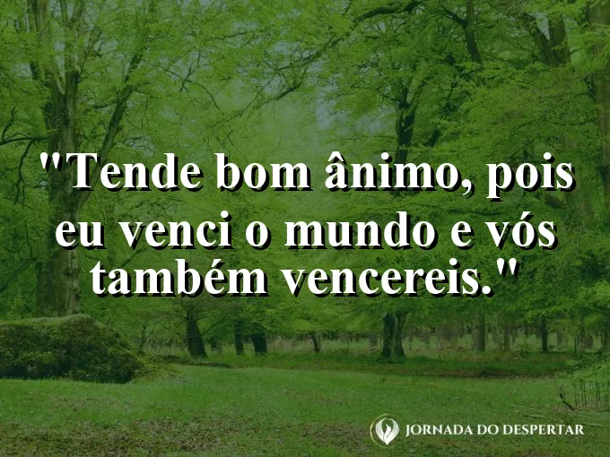 Sol surgindo por trás da cruz vazia com frase de bom ânimo e vitória sobre o mundo.