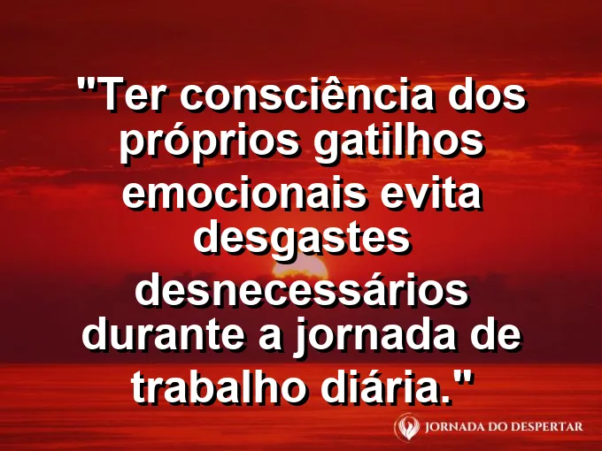 Profissional olhando pela janela refletindo com frase sobre consciência e gatilhos.