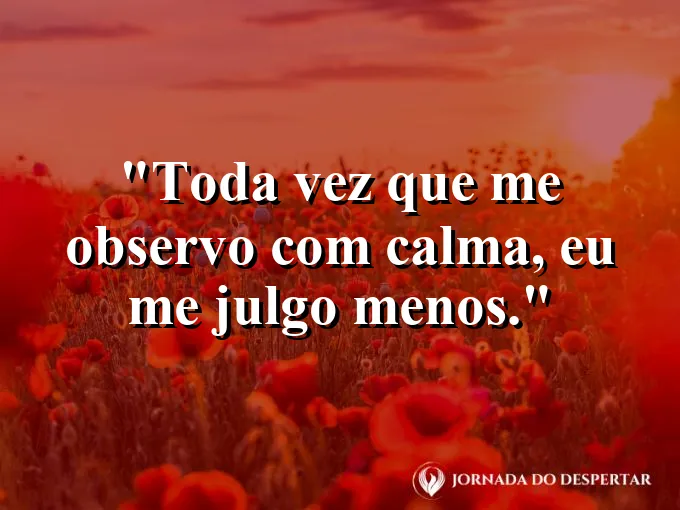 Imagem com frase sobre observar a si mesmo com calma e compaixão.