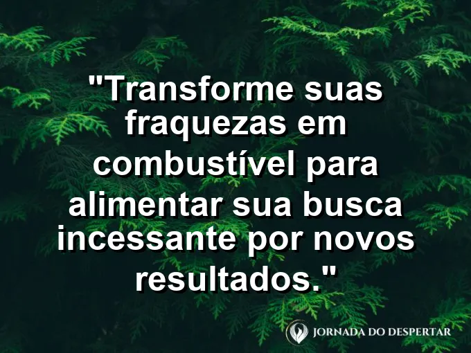 Tocha acesa no escuro com frase sobre transformar fraqueza em força.