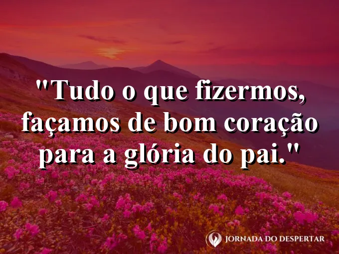 Mãos unidas em sinal de oferta ao céu com frase sobre fazer tudo para a glória.