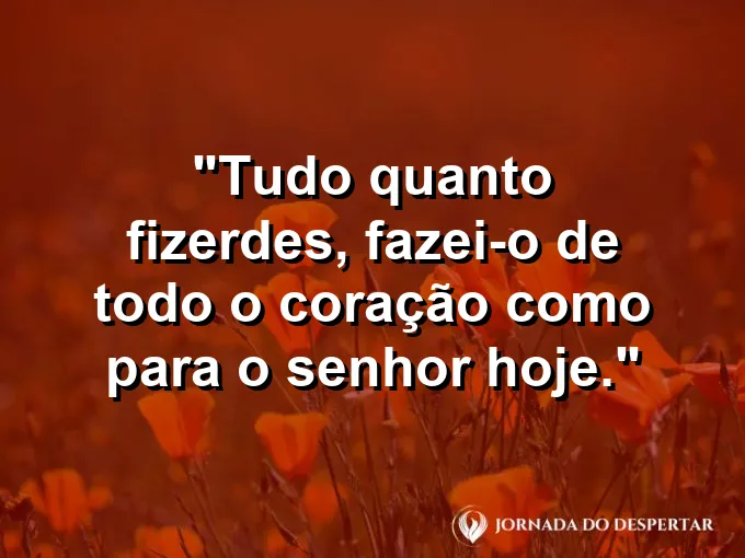 Mãos trabalhando em artesanato detalhado com frase sobre fazer tudo para o Senhor.