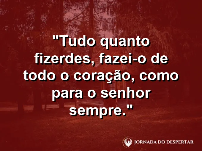 Mãos trabalhando em artesanato detalhado com frase sobre fazer tudo para o Senhor Jesus.