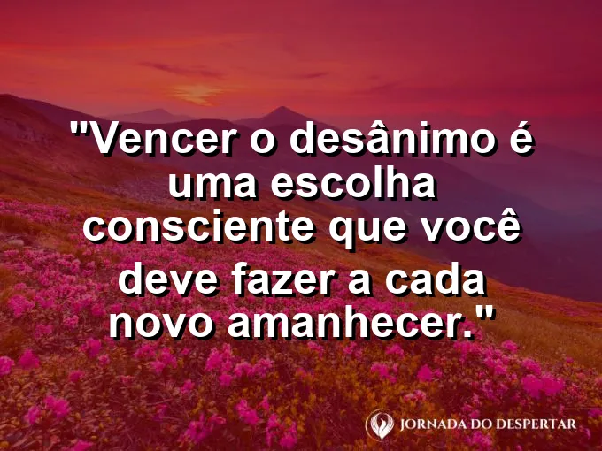Sol nascendo atrás de nuvens escuras com frase sobre escolha e amanhecer.